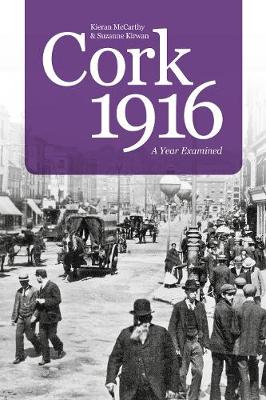 Kieran Mccarthy - Cork 1916: A Year Examined - 9781845882457 - V9781845882457