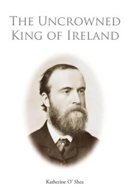 Katherine O´shea - The Uncrowned King of Ireland - 9781845885342 - KKD0003461