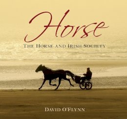 David O'Flynn - Horse: The Horse and Irish Society - 9781845887063 - V9781845887063