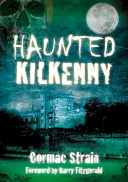 Cormac Strain - Haunted Kilkenny - 9781845887483 - KSC0000957