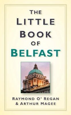 Raymond O´regan - The Little Book of Belfast - 9781845888039 - 9781845888039