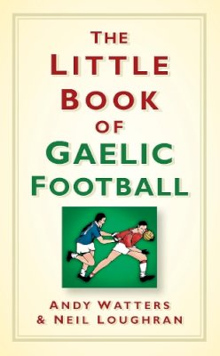Andy Watters - The Little Book of Gaelic Football - 9781845888060 - KEX0309015