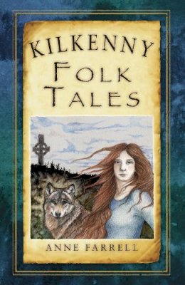 Anne Farrell - Kilkenny Folk Tales - 9781845888114 - KMK0013207