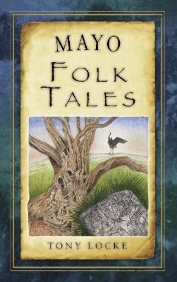 Tony Locke - Mayo Folk Tales - 9781845888473 - 9781845888473