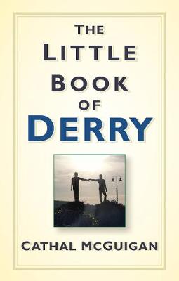 Cathal Mcguigan - The Little Book of Derry - 9781845888718 - 9781845888718