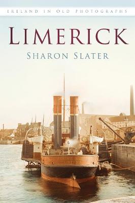 Sharon Slater - Limerick: Ireland in Old Photographs - 9781845888985 - V9781845888985