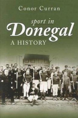 Connor Curran - Sport in Donegal: A History - 9781845889531 - KSC0000955