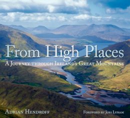 Adrian Hendroff - From High Places:  A Journey Through Ireland's Great Mountains - 9781845889890 - V9781845889890