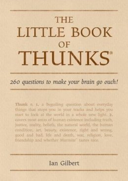 Ian Gilbert - The Little Book of Thunks: 260 Questions to make your brain go ouch! - 9781845900625 - V9781845900625