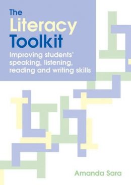 Amanda Sara - The Literacy Toolkit: Improving Students´ Speaking, Listening, Reading and Writing Skills - 9781845901325 - V9781845901325