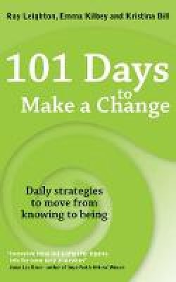 Roy Leighton - 101 Days to Make a Change: Daily Strategies to Move from Knowing to Being - 9781845906788 - V9781845906788