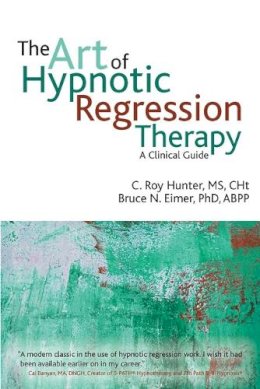 C Roy Hunter - The Art of Hypnotic Regression Therapy: A Clinical Guide - 9781845908515 - V9781845908515
