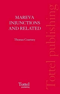 Thomas B. Courtney - Mareva Injunctions and Related Interlocutory Orders - 9781845926199 - V9781845926199