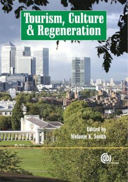 Melanie Kay (University Of Greenwich) . Ed(S): Smith - Tourism, Culture and Regeneration - 9781845931308 - V9781845931308