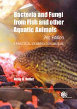 Nicky Buller - Bacteria and Fungi from Fish and Other Aquatic Animals: A Practical Identification Manual - 9781845938055 - V9781845938055