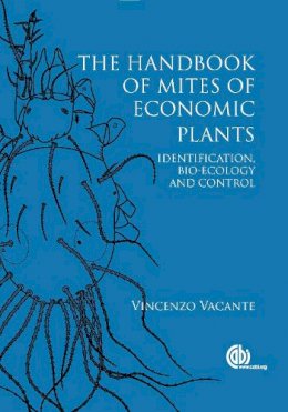 Vincenzo Vacante - Handbook of Mites of Economic Plants, The: Identification, Bio-ecology and Control - 9781845939946 - V9781845939946