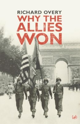 Dr Richard Overy - Why the Allies Won - 9781845950651 - V9781845950651