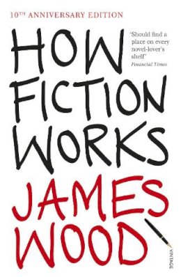 James Wood - How Fiction Works - 9781845950934 - V9781845950934