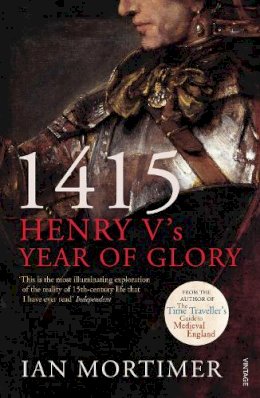 Ian Mortimer - 1415: Henry V´s Year of Glory - 9781845950972 - V9781845950972