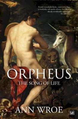Ann Wroe - Orpheus: The Song of Life - 9781845951689 - V9781845951689