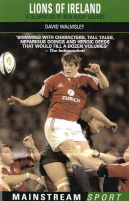 David Walmsley - Lions Of Ireland: A Celebration of Irish Rugby Legends - 9781845960711 - KSG0022065