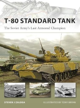 Steven J. Zaloga - T-80 Standard Tank: The Soviet Army’s Last Armored Champion - 9781846032448 - V9781846032448