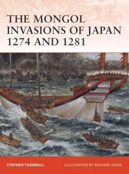 Stephen Turnbull - The Mongol Invasions of Japan 1274 and 1281 - 9781846034565 - V9781846034565