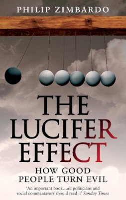 Philip Zimbardo - The Lucifer Effect: How Good People Turn Evil - 9781846041037 - V9781846041037