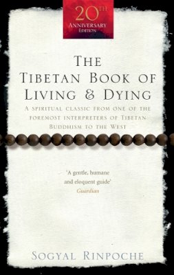 Sogyal Rinpoche - The Tibetan Book of Living and Dying: A Spiritual Classic from One of the Foremost Interpreters of Tibetan Buddhism to the West - 9781846041051 - V9781846041051