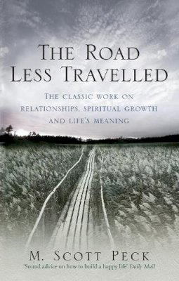 M. Scott Peck - The Road Less Travelled: A New Psychology of Love, Traditional Values and Spiritual Growth - 9781846041075 - V9781846041075