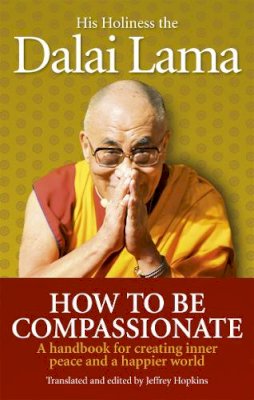 Dalai Lama - How To Be Compassionate: A Handbook for Creating Inner Peace and a Happier World - 9781846042973 - V9781846042973