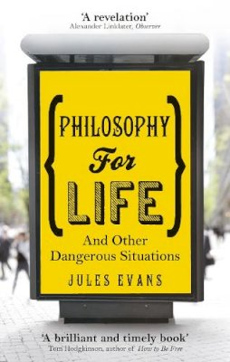 Jules Evans - Philosophy for Life: And other dangerous situations - 9781846043215 - 9781846043215