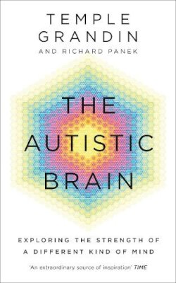 Grandin, Temple, Panek, Richard - The Autistic Brain - 9781846044496 - V9781846044496