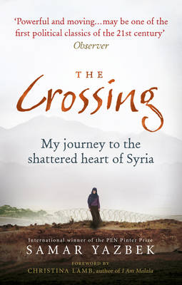 Yazbek, Samar - The Crossing: My Journey to the Shattered Heart of Syria - 9781846044885 - V9781846044885
