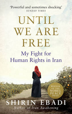 Shirin Ebadi - Until We Are Free: My Fight For Human Rights in Iran - 9781846045028 - V9781846045028