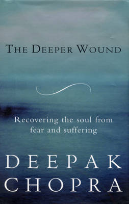 Deepak Chopra - The Deeper Wound - 9781846045134 - V9781846045134