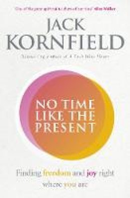 Jack Kornfield - No Time Like the Present - 9781846045431 - V9781846045431