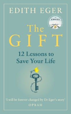 Edith Eger - The Gift: 12 Lessons to Save Your Life - 9781846046278 - V9781846046278