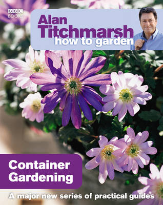 Alan Titchmarsh - Alan Titchmarsh How to Garden: Container Gardening - 9781846073991 - 9781846073991
