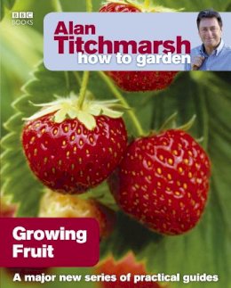 Alan Titchmarsh - Alan Titchmarsh How to Garden: Growing Fruit - 9781846074011 - 9781846074011