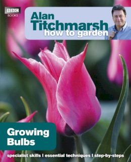 Alan Titchmarsh - Alan Titchmarsh How to Garden: Growing Bulbs - 9781846074073 - V9781846074073