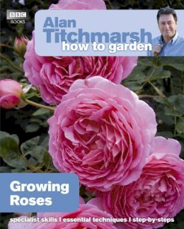 Alan Titchmarsh - Alan Titchmarsh How to Garden: Growing Roses - 9781846074080 - V9781846074080