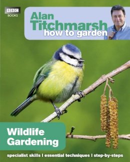 Alan Titchmarsh - How to Garden: Wildlife Gardening (Alan Titchmarsh How to Garden) - 9781846074097 - 9781846074097