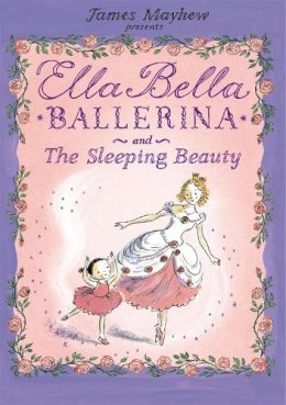 James Mayhew - Ella Bella Ballerina and the Sleeping Beauty - 9781846162992 - V9781846162992