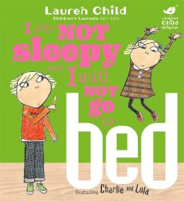 Lauren Child - I am Not Sleepy and I Will Not Go to Bed (Charlie and Lola) - 9781846168840 - V9781846168840