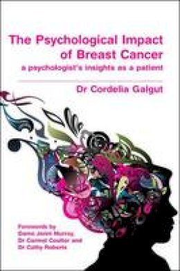 Cordelia Galgut - The Psychological Impact of Breast Cancer: A Psychologist's Insight As a Patient (Masterpass S.) - 9781846193033 - V9781846193033