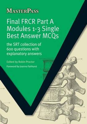 Robin Proctor - Final FRCR Part A Modules 1-3 Single Best Answer MCQS - 9781846193637 - V9781846193637