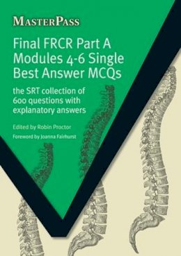 Robin Proctor - Final FRCR Part A Modules 4-6 Single Best Answer MCQS - 9781846193644 - V9781846193644