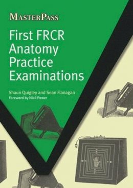 Shaun Quigley - First FRCR Anatomy Practice Examinations - 9781846195129 - V9781846195129