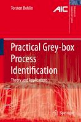 Torsten P. Bohlin - Practical Grey-box Process Identification: Theory and Applications (Advances in Industrial Control) - 9781846284021 - V9781846284021